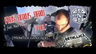 Plus Bonus Band (feat. Max Panin) -  Fuel (Metallica cover)