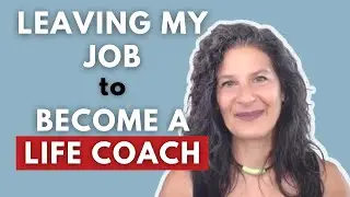 Finding Courage to Change | Leaving My Job to Become a Life Coach