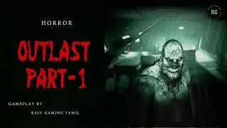 OUTLAST First Time Playing &ndash; Extreme Horror Gameplay- Raju Gaming Tamil