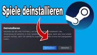 Steam Spiele richtig deinstallieren | Anleitung