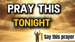 Do Not Sleep Without Saying This Prayer &ndash; God&rsquo;s Protection Tonight | Night Prayer