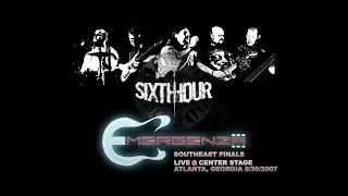 Sixth Hour - Live @ Center Stage Atlanta 6/30/2007 (Emergenza Music Festival Southeast Finals)
