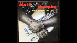 MATT ''Guitar'' MURPHY (Sunflower, Mississippi, USA) - Low Down And Dirty