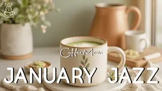 January Cozy Jazz ☕ Bossa Nova Piano Music & Jazz Playlist for Relaxed Mood, Study and Work