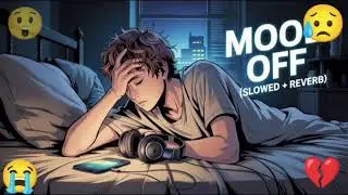 Sad Lofi Song Mood Off😔|Slowed Reverb Sad  Song 2025| Heart Touching Sad Song😭 |#sad#Treding