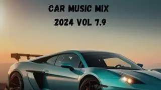 CAR MUSIC MIX 2024 VOL 7.9 Best Music #Energetic Electronic Eurodance#