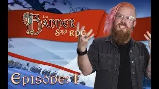 The Banner Saga RPG w/GM Adam Koebel Sponsored by Versus Evil | Episode 1