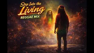 Step into the Living | Reggae Mix | Spoken Word Conscious House Identity Reset