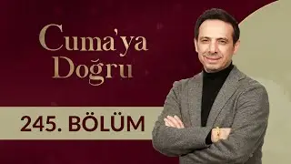 Yönümüzü Rızaya Dönmek - Cuma'ya Doğru 245.Bölüm