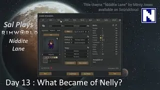 Day 13 Sal Plays Rimworld Niddite Lane - What Became of Nelly?
