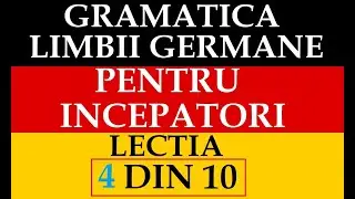 Invata Germana | GRAMATICA Limbii germane PENTRU INCEPATORI | Lectia 4
