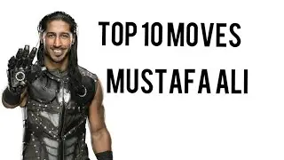 Top 10 Moves of Mustafa Ali