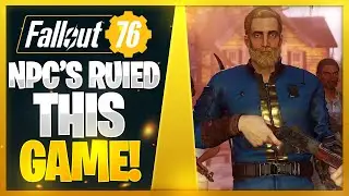 NPC&rsquo;s Ruined Fallout 76?!