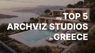 My Top 5 ArchViz Studios in Greece