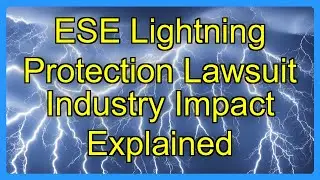 ESE Lightning Protection Lawsuit Industry Impact Explained