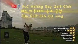 🇻🇳🏌️&zwj;♂️FLC Halong Bay Golf Club | FLC 하롱베이 골프 클럽 | S&acirc;n Golf FLC Hạ Long