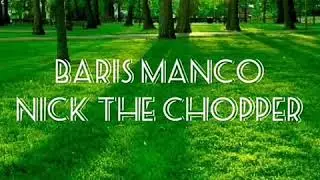 Barış Man&ccedil;o NICK THE CHOPPER
