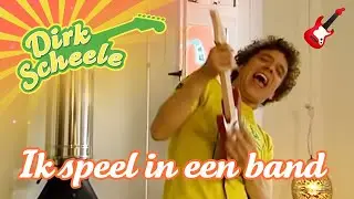Dirk Scheele - Ik speel in een band | Huis-, tuin- en keukenavonturen