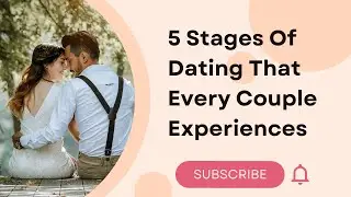 The 5 Stages Of Dating That Every Couple Experiences