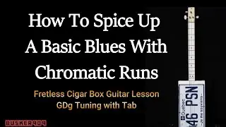 How To Spice Up A Basic Blues With Chromatic Runs FRETLESS Intermediate Cigar box Guitar Lesson wTab