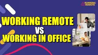 Remote Work vs Office Work: Key Differences Explained!