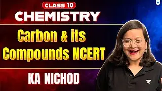 Class 10 Chemistry | Carbon and Its Compounds-NCERT ka NICHOD | CBSE 2026 Term - 2 By Nikita Ma'am