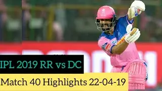 IPL 2019: RR vs DC Match 40 Full match Highlights 22-04-2019