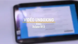 Unboxing de la tablette semi-durcie XSlate R12 de Zebra