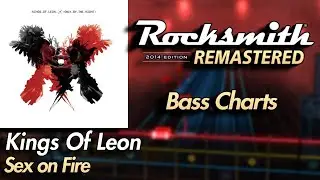 Kings of Leon - Sex On Fire | Rocksmith® 2014 Edition | Bass Chart