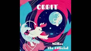 ORBIT | Miller The Official