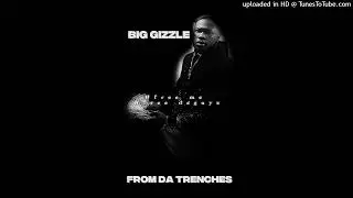 Big Gizzle -  From Da Trenches [official video]