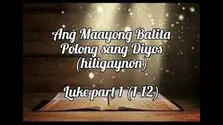Holy Bible in Audio | Hiligaynon | Luke 1- 12 (Part 1)