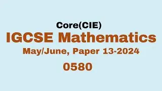Разбор экзаменационного задания IGCSE по математике, часть 13 (основной курс), 0580/м/дж/13, 2024.