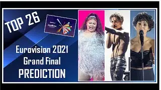 PREDICTION | Eurovision 2021 Grand Final | Top 26 | With Comments