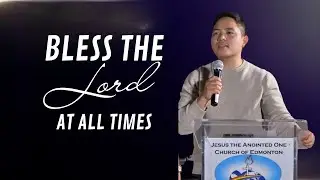 BLESS THE LORD AT ALL TIMES | Pastor Ernest Soriano | JA1 Edmonton
