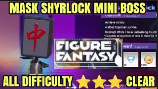 FIGURE FANTASY:  MASK SHYRLOCK ⭐⭐⭐ CLEAR ALL DIFFICULTY