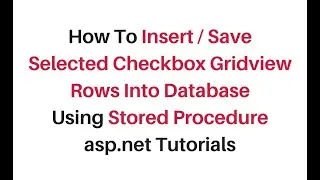 insert selected row from gridview to database using stored procedure c#4.6