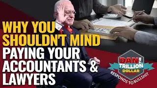 WHY YOU SHOULDN'T MIND PAYING YOUR ACCOUNTANTS AND LAWYERS | DAN RESPONDS TO BULLSHIT