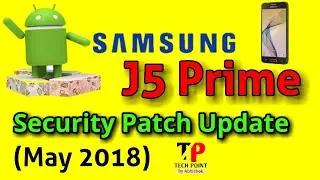 Samsung J5 Prime got Latest Security Patch Update on 13 May 2018