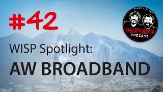 #42 Unlicensed Podcast - WISP Spotlight: AW Broadband