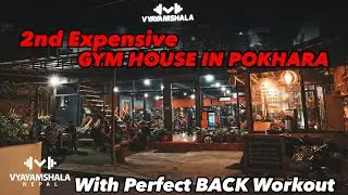 2nd Expensive GYM HOUSE IN Pokhara, Nepal🇳🇵 || VYAYAMSHALA GYM || With Perfect 7 Back Workout