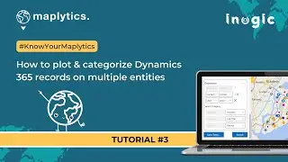 Tutorial 3 - How to plot & categorize Dynamics 365 records on multiple entities #KnowYourMaplytics