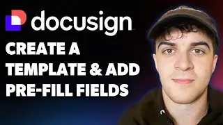 How to Create a Template in Docusign (create a Template and Add Pre-fill Fields) (Full 2025 Guide)