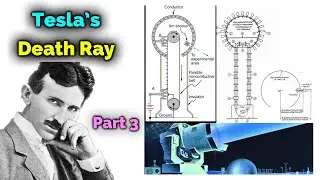 Nikola Tesla&rsquo;s Death Ray: How It Actually Works - Part 3