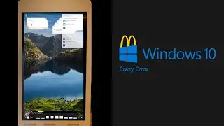 Mcdonald's Kiosk Windows 10 Crazy Error