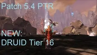 Druid Tier 16 - WoW Patch 5.4 PTR !!