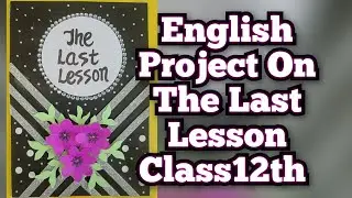 English Project on The Last Lesson (Linguistic Chauvinism) for Class12th CBSE 2023-24
