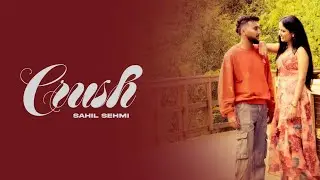 CRUSH ( OFFICIAL  VIDEO ) SAHIL SEHMI | GHOST B | LATEST PUNJABI SONGS 2025