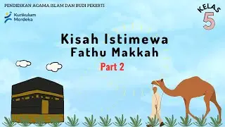 Kisah Istimewa Fathu Makkah Pelajaran 2 - PAI Kelas 5 Kurikulum Merdeka