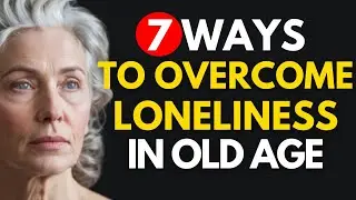 7 Ways to Overcome Loneliness in Old Age | Senior Life Wisdom